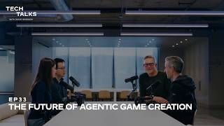 Tech Talks EP33 | The Future of Agentic Game Creation