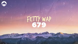 Fetty Wap - 679 | Lyrics
