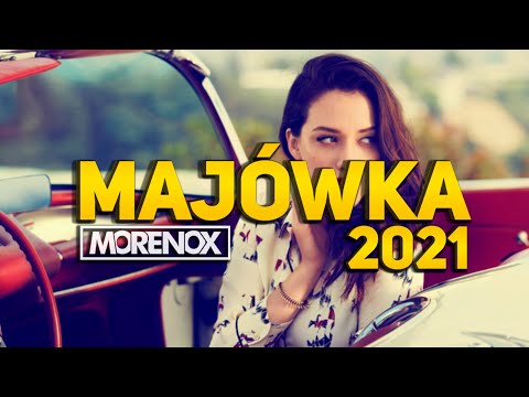 ✪✪✪MAJÓWKA 2021✪✪✪ NAJLEPSZA MUZYKA KLUBOWA 2021 ? VOL 18 ? MORENOX