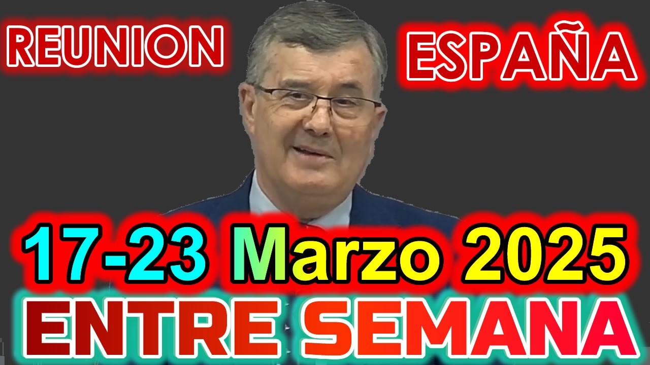 REUNION VIDA Y MINISTERIO CRISTIANO DE ESTA SEMANA | 18 de MARZO 2025 | ESPAÑA