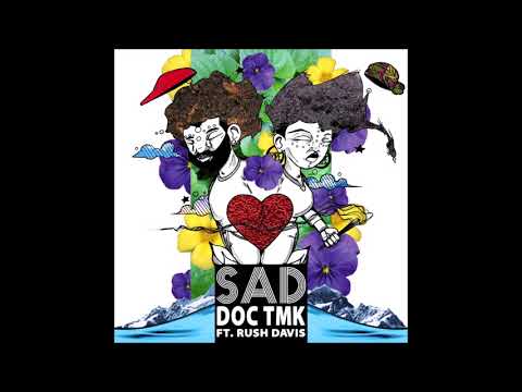 Doc TMK - Sad ft Rush Davis