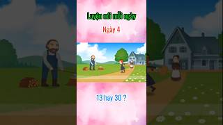 Ngày 4 - 13 hay 30? | Học nói mỗi ngày #luyentienganh #hoctuvungtienganh #noitienganh