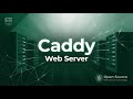 Exploring Caddy An Open Source Web Server