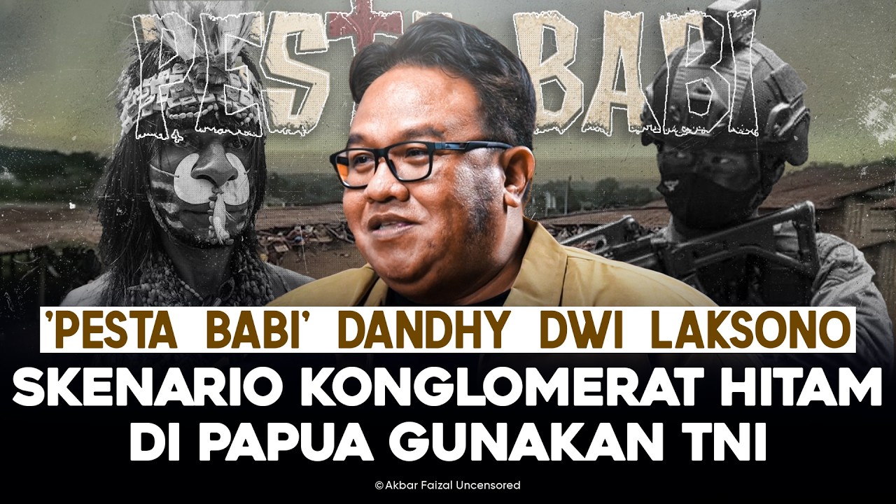 'PESTA BABI' DANDHY DWI LAKSONO. SKENARIO KONGLOMERAT HITAM DI PAPUA GUNAKAN TNI