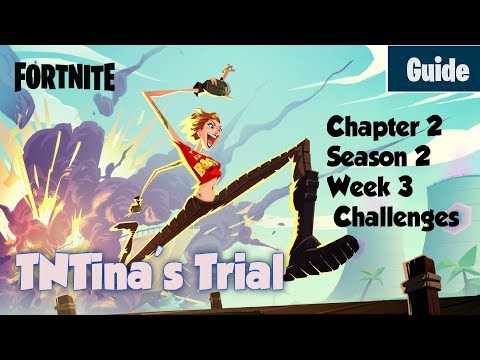 TNTina's Trial  Fortnite Chapter 2 Season 2 Week 3 Challenges  ALL Guides| Ninya Tonaya