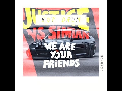 Joyride vs Justice vs Simian - Hot Drum vs We Are Your Friends (Acapella) - (D.I.E.G Mashup)