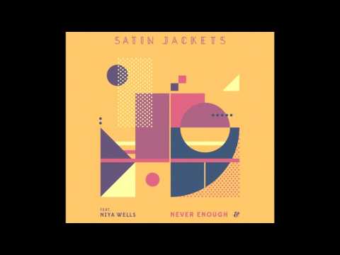 Satin Jackets feat. Niya Wells - Never Enough // Eskimo Recordings
