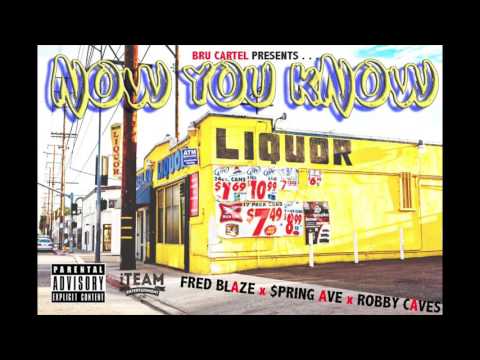 NOW YOU KNOW - FRED BLAZE x $PRING AVE x ROBBY CAVES