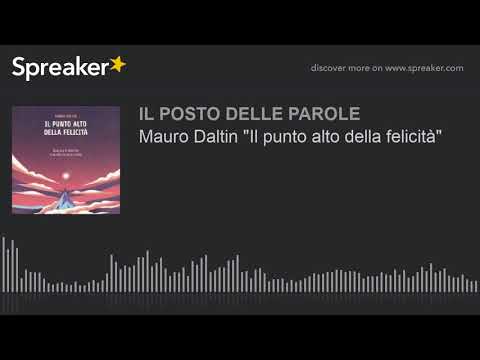 Mauro Daltin "Il punto alto della felicità"