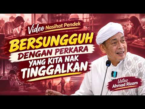 USTAZ AHMAD RIZAM - BERSUNGGUH DENGAN PERKARA YANG KITA NAK TINGGALKAN