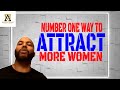 The Number 1 Way To Attract More Women