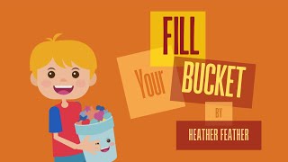 Fill Your Bucket: how to find and make happiness for yourself and others!