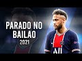 Neymar Jr Parado No Bailão MC L Da Vinte E MC Gury Crazy Skills Goals 2021 HD