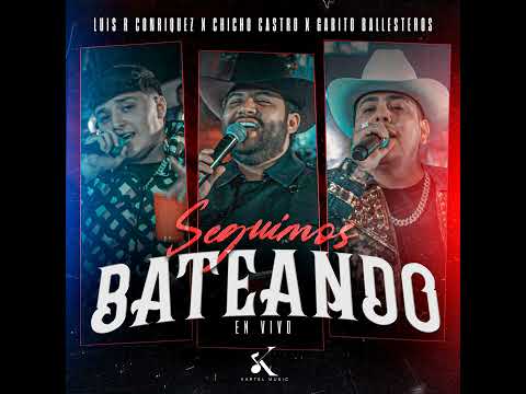 SEGUIMOS BATEANDO - Chicho Castro, Luis R Conriquez, Gabito Ballesteros