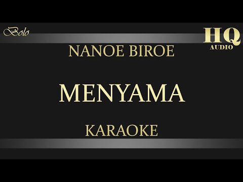NANOE BIROE MENYAMA - KARAOKE