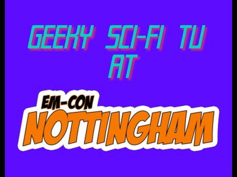 Geeky Sci Fi TV  @  EM-Con Nottingham 2021