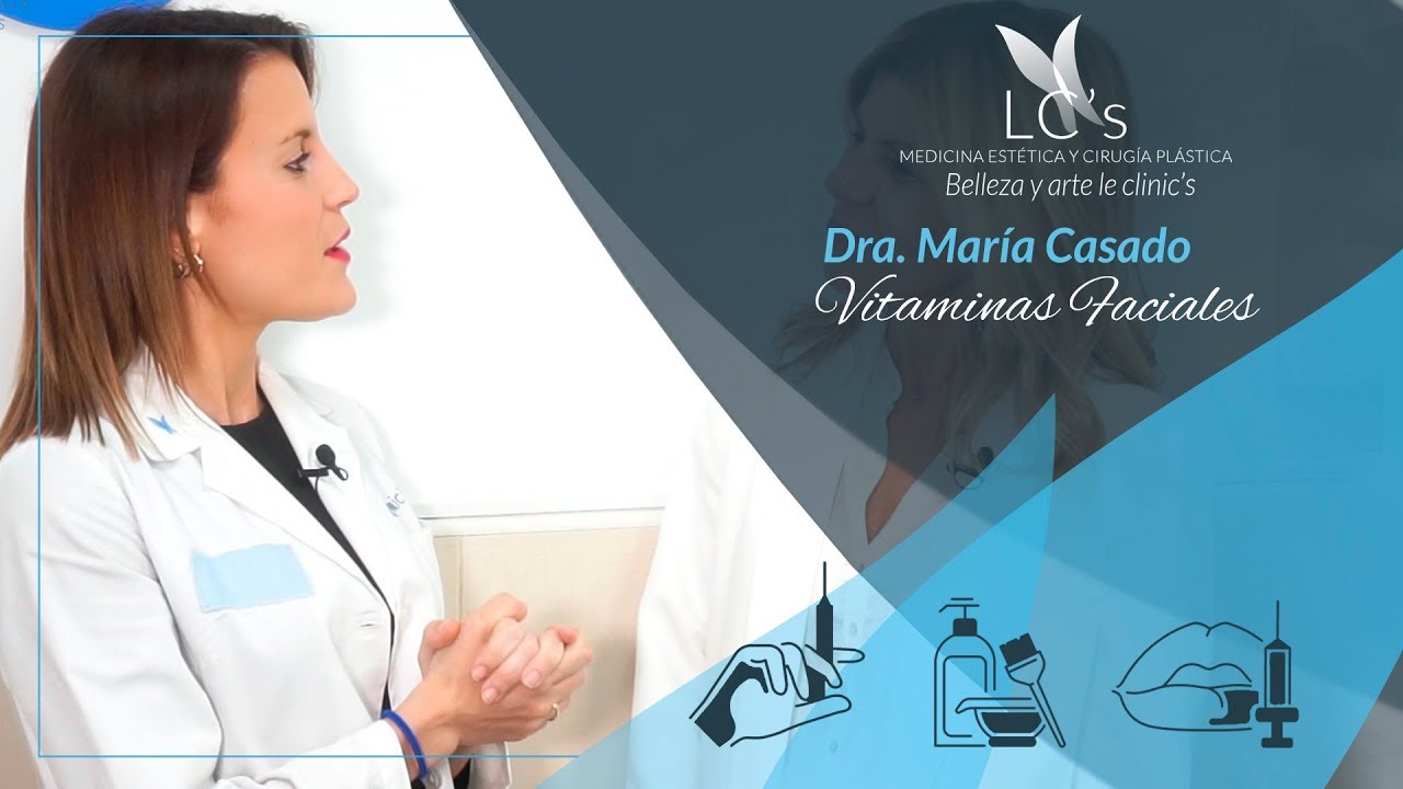 Vitaminas faciales | Paloma Chimeno | Dra. María Casado | Clínicas LeClinic's