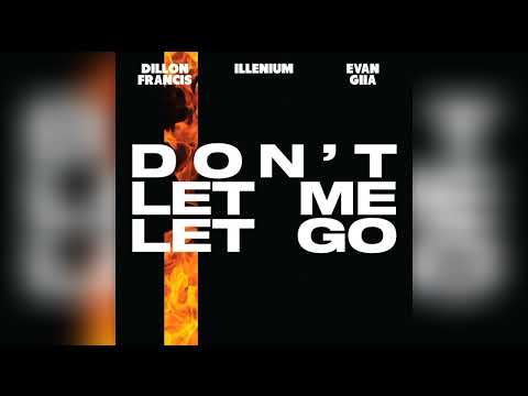 Dillon Francis, Illenium, Evan Giia - Don't let me let go