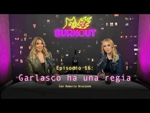 Burnout ep. 15 - Garlasco ha una regia. Con Roberta Bruzzone