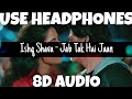 Ishq Shava Jab Tak Hai Jaan Raghav Mathur Shilpa Rao 8D Audio U Music Tuber