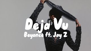 Beyoncé ft. Jay Z - Deja Vu (lyrics)