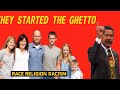 THEY STARTED THE GHETTO 