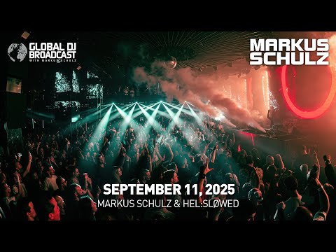 Global DJ Broadcast with Markus Schulz & Hel:sløwed (September 11, 2025)