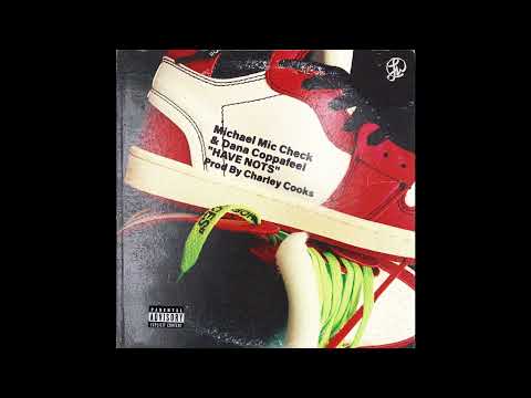 Michael Mic Check & Dana Coppafeel - Have Nots