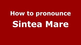 How to pronounce Sintea Mare