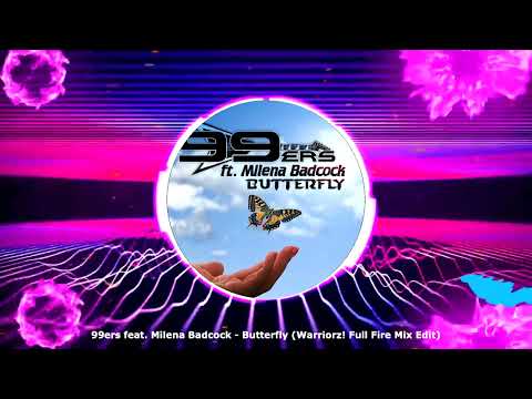 99ers feat. Milena Badcock - Butterfly (Warriorz! Full Fire Mix Edit) ★