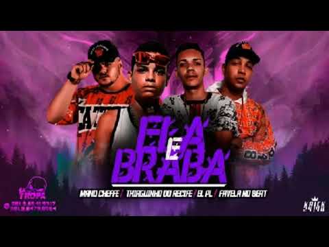 Mano Cheffe, Tiaguinho Do Recife, Favela No Beat e El PL - ELA É BRABA