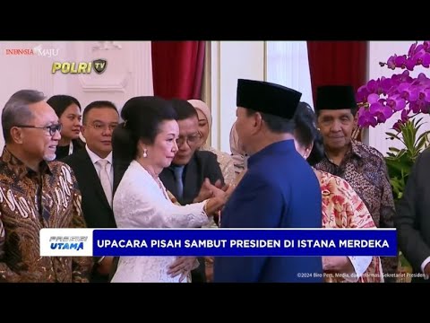 PISAH SAMBUT PRESIDEN DI ISTANA MERDEKA