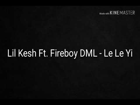 Lil Kesh Ft. Fireboy DML - "Le Le Yi"