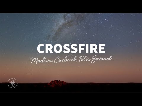 Madism, Cuebrick, Felix Samuel - Crossfire (Lyrics)