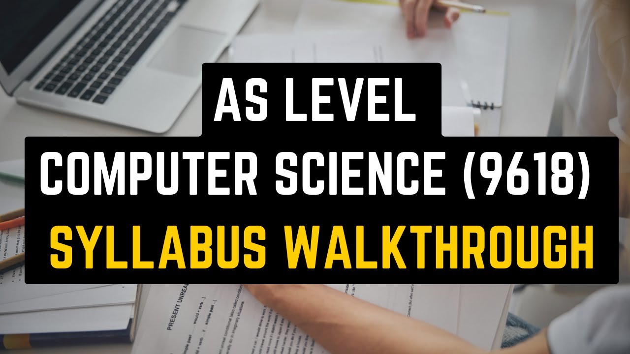 9618 AS Level Computer Science Syllabus Walkthrough