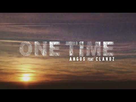 Angus Ft. Clanoz - One Time