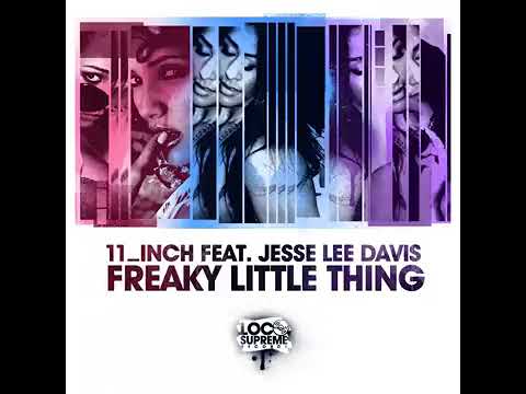 11_inch feat. Sir Jesse Lee Davis - Freaky Little Thing