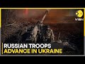 Russia-Ukraine war: Russia advances near Vovchansk, Chasiv Yar & Kharkiv | WION