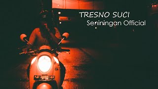 Download lagu TRESNO SUCI - Seniningan mp3 Download lagu TRESNO SUCI - Seniningan mp3