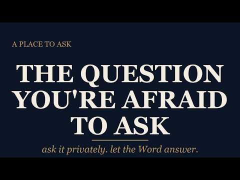Have a Question About God You're Afraid to Ask? Start Here