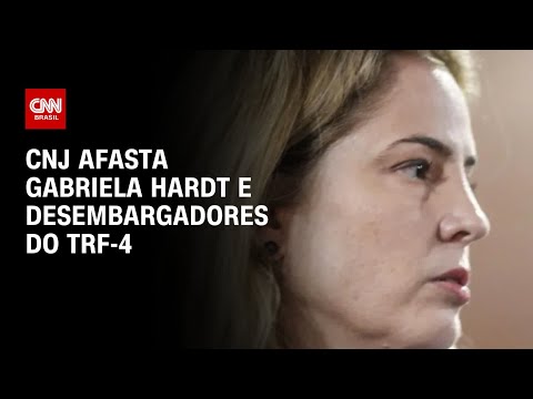 CNJ afasta juíza Gabriela Hardt e desembargadores do TRF-4 | CNN 360º