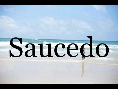 How To Pronounce Saucedo🌈🌈🌈🌈🌈🌈Pronunciation Of Saucedo