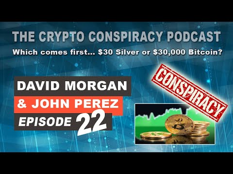 The Crypto Conspiracy Podcast - Episode 22 - Which comes first... $30 Silver or $30,000 Bitcoin?