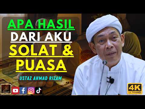 Ustaz Ahmad Rizam - APA HASIL DARI AKU SOLAT & PUASA