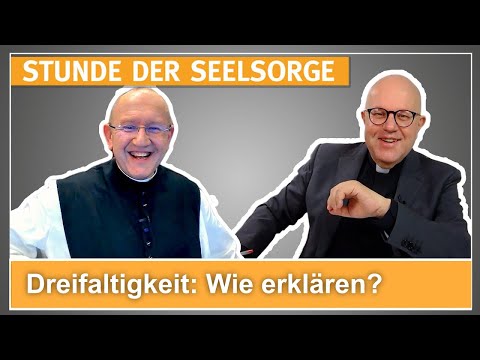 Dreifaltigkeit: Wie erklären? - 09.01.2024 - STUNDE DER SEELSORGE