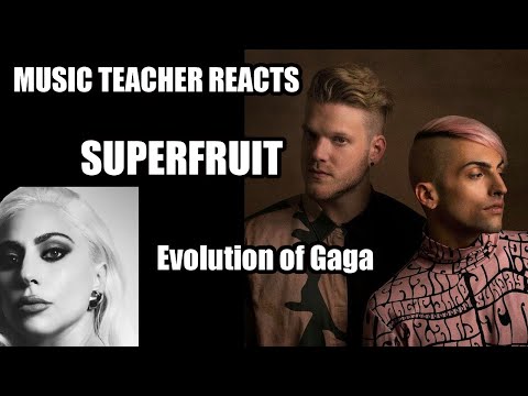 Music Teacher Reacts: SUPERFRUIT - Evolution of Gaga