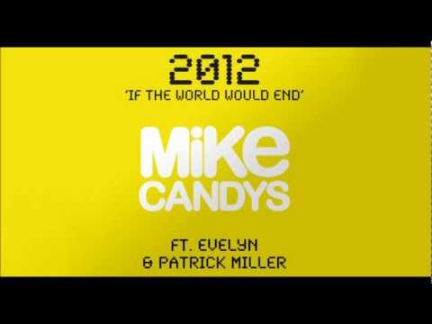 Mike Candys feat. Evelyn & Patrick Miller  - 2012 (If The World Would End) [Radio Mix]