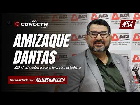 IDIP - INSTITUTO DESENVOLVIMENTO E INCLUSÃO PLENA - Amizaque Dantas | ACI Conecta #54
