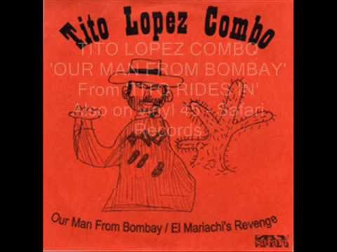 TITO LOPEZ COMBO - OUR MAN FROM BOMBAY