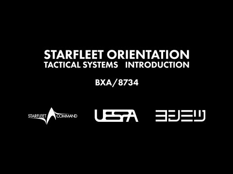 STARFLEET ORIENTATION: TACTICAL SYSTEMS (a Star Trek fan Production)